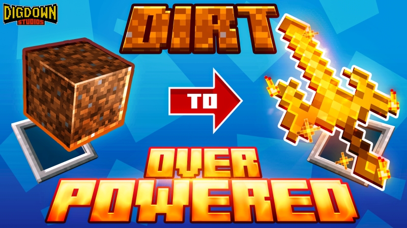 Dirt to Overpowered Key Art