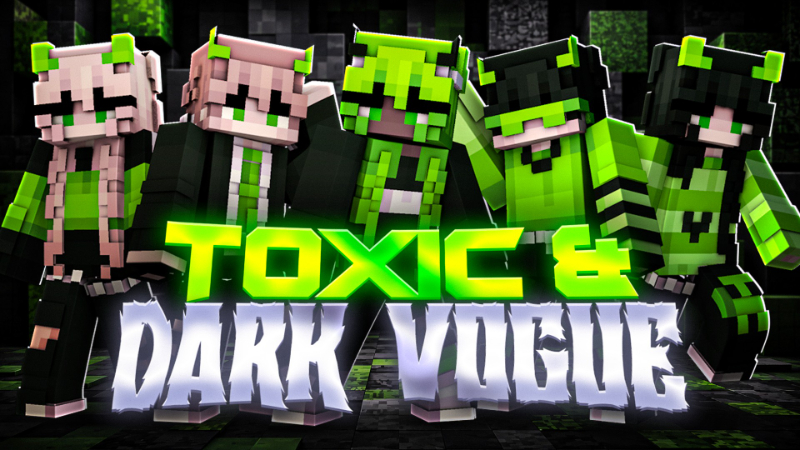 Toxic & Dark Vogue